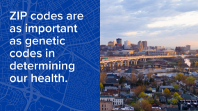 Zip Codes are important as genetic codes in determining health.