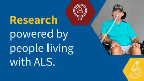 Man seated in wheelchair with yellow text on blue background that reads, "Research powered by people living with ALS." 