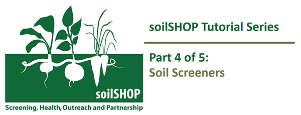 soilSHOP Tutorial Series Part 4 of 5: Soil Screeners